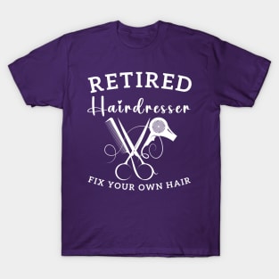 Funny Retired Hairdresser Hair Stylist Retiring Hairdresser T-Shirt